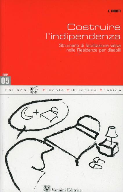 Costruire l'indipendenza. L'utilizzo di strumenti di facilitazione visiva in comunità alloggio - Francesco Fioriti - copertina