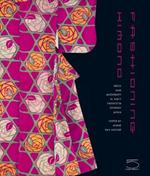 Fashioning kimono. Dress and modernity in early twentieth century Japan. Ediz. illustrata