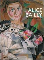 Alice Bailly. La fête étrange. Catalogo della mostra (Lausanne, 14 octobre 2005-15 janvier 2006)