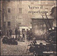 Verso il reportage. Catalogo della mostra (Parigi, 16 ottobre 2007-6 gennaio 2008). Ediz. illustrata - Françoise Heilbrun - copertina