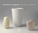 La manufacture de porcelaine de Langenthal, entre design industriel et vaisselle du Dimanche. Ediz. francese e tedesca