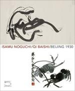 Isamu Noguchi, Qi Baishi. Beijing 1930. Ediz. illustrata