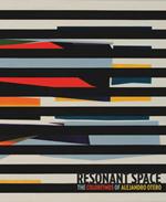 Resonant space. The coloritmos of Alejandro Otero. Ediz. illustrata