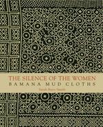 The silence of the women. Bamana mud cloths. Ediz. illustrata