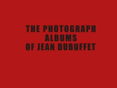 Les albums photographiques de Jean Dubuffet. Ediz. inglese - copertina