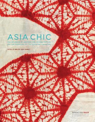 Asian chic. Or how Japanese and Chinese textiles influenced fashion during the roaring Twenties. Ediz. inglese e francese - Estelle Niklès van Osselt - copertina