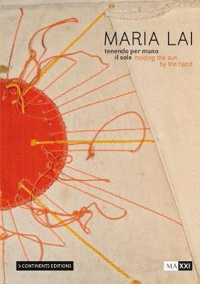 Maria Lai. Tenendo per mano il sole-Holding the sun by the hand. Ediz. illustrata - copertina