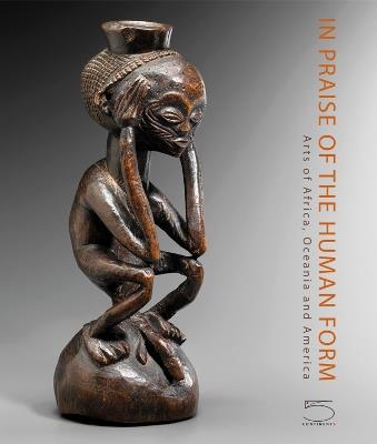 In praise of the human form. Arts of Africa, Oceania and America. Ediz. illustrata - Charles-Wesley Hourdé - copertina