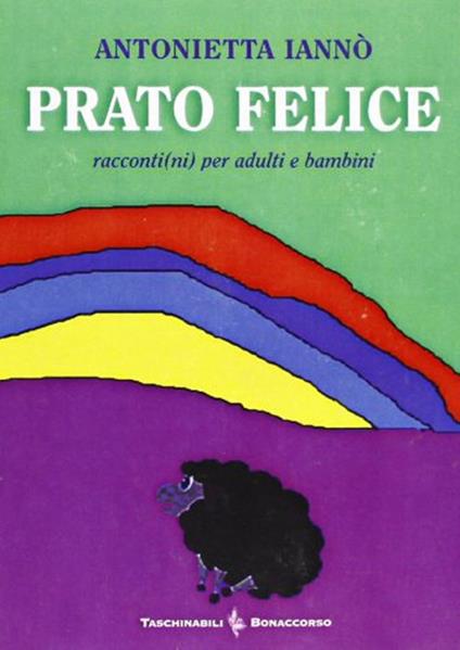 Prato felice. Racconti(ni) per adulti e bambini - Antonietta Iannò - copertina