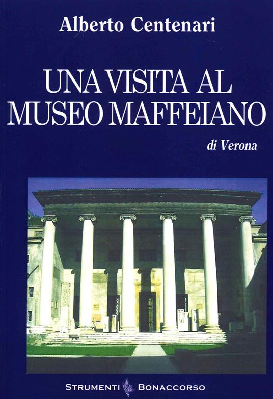 Una visita al museo Maffeiano di Verona - Alberto Centenari - copertina