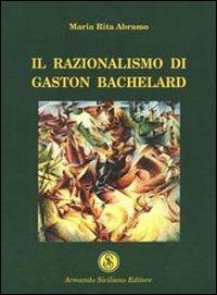 Il razionalismo di Gaston Bachelard - M. Rita Abramo - copertina