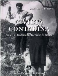 Civiltà contadina. Dialetto, tradizioni, tecniche di lavoro - Concetto Lo Schiavo - copertina