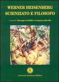 Werner Heisenberg. Scienziato e filosofo - copertina