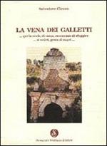 La vena dei Galletti. «...Qui le ninfe, di notte, cercavano di sfuggire... ai satiri, genìa di capri...»