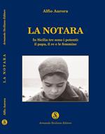 La notara. In Sicilia tre sono i potenti: il papa, il re e le femmine