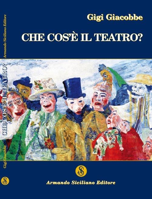 Che cos'è il teatro - Gigi Giacobbe - copertina