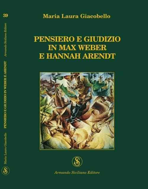 Pensiero e giudizio in Max Weber e Hannah Arendt - M. Laura Giacobello - copertina