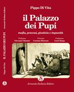 Il Palazzo dei Pupi. Mafia, processi, giustizia e impunità. Ediz. integrale