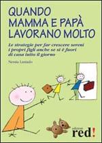 Quando mamma e papà lavorano molto