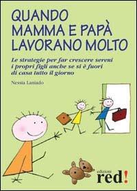 Quando mamma e papà lavorano molto - Nessia Laniado - copertina