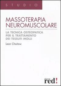 Massoterapia neuromuscolare - Leon Chaitow - Libro - Red Edizioni - Studio  | laFeltrinelli