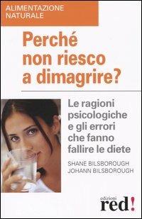 Perché non riesco a dimagrire? - Shane Bilsborough,Johann Bilsborough - copertina