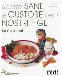 Ricette sane e gustose per i nostri figli. Da 0 a 4 anni - Alain Burtscher - 3