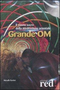 Grande OM. Il suono sacro della meditazione orientale. CD Audio - Nirodh Fortini - copertina