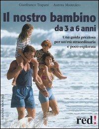 Il nostro bambino da 3 a 6 anni - Gianfranco Trapani,Aurora Mastroleo - 3