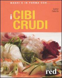 I cibi crudi. Ediz. illustrata - Gudrun Dalla Via - copertina