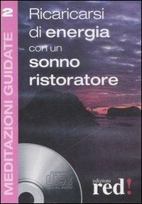 Ricaricarsi di energia con un sonno ristoratore. Con CD Audio - copertina