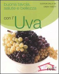 Buona tavola, salute e bellezza con l'uva - Gudrun Dalla Via,Cinzia Tosetti - copertina