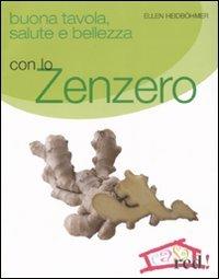 Buona tavola, salute e bellezza con lo zenzero - Ellen Heidböhmer - copertina