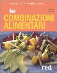 Le combinazioni alimentari. Ediz. illustrata - Gudrun Dalla Via - copertina