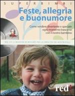 Feste, allegria e buonumore. Come rendere divertente e speciale ogni momento trascorso con il nostro bambino. Con CD Audio