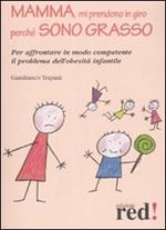 Mamma, mi prendono in giro perché sono grasso