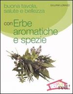 Buona tavola, salute e bellezza con erbe aromatiche e spezie