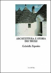 Architettura e storia dei trulli. Alberobello, un paese da conservare - Gabriella Esposito - copertina