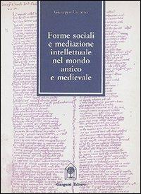 Forme sociali e mediazione intellettuale nel mondo antico e medievale - Giuseppe Comerci - copertina