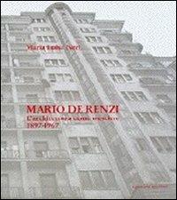 Mario De Renzi. L'architettura come mestiere. Tutte le opere con numerosi inediti 1897-1967 - Maria Luisa Neri - copertina