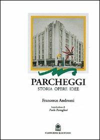 Parcheggi. Storia, opere ed idee per progettare in nome dell'abitare - Francesco Andreani - copertina