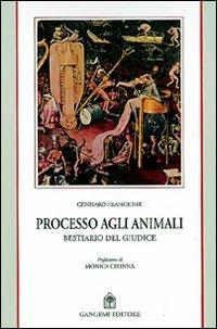 Processo agli animali. Il bestiario del giudice - Gennaro Francione - copertina