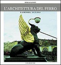 L' architettura del ferro. La Russia dal 1814 al 1914 - Romano Jodice - copertina