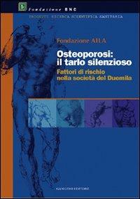 Osteoporosi: il tarlo silenzioso. Fattori di rischio nella società del 2000 - copertina