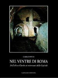 Nel ventre di Roma. Dall'abisso Charlie ai sotterranei della città - Carlo Pavia - copertina