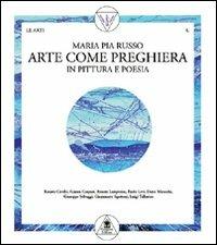 Arte come preghiera in pittura e in poesia - M. Pia Russo - copertina