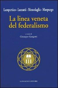 La linea veneta del federalismo - Fedele Lampertico,Luigi Luzzatti,Angelo Messedaglia - copertina