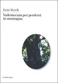 Vademecum per perdersi in montagna - Paolo Morelli - copertina