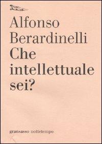 Che intellettuale sei? - Alfonso Berardinelli - copertina