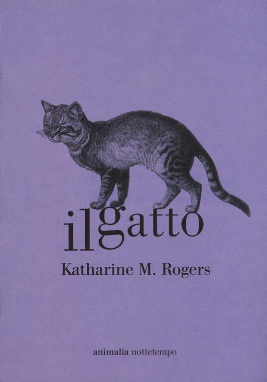 Il gatto - Katharine M. Rogers - Libro - Nottetempo - Animalía |  laFeltrinelli
